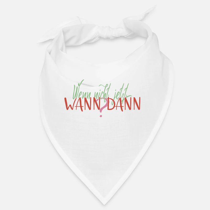 If not now, when? Happiness Positivity - Bandana - white
