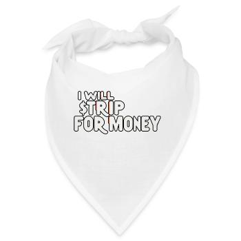 I Will Strip For Money 7 - Bandana - Weiß - Vorne
