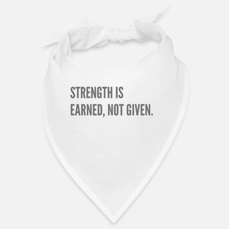 Strenght is earned, not given. Bandana