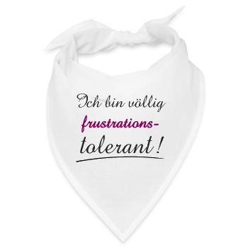 Selbstbewusstes Zitat Ich bin Frustrationstolerant - Bandana - Weiß - Vorne