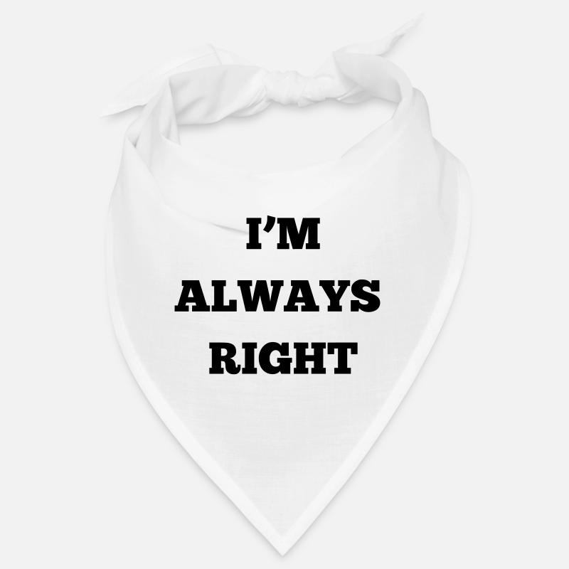IM ALWAYS RIGHT Bandana