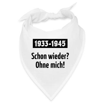 1933-1945 – Schon Wieder? Ohne Mich! (Black) - Bandana - Weiß - Vorne