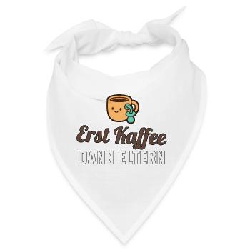 Erst Kaffee dann Eltern – Geschenkshirt - Bandana - Weiß - Vorne