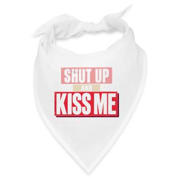 Shut Up And Kiss Me Küss Mich Einfach Valentinstag - Bandana - Weiß - Vorne