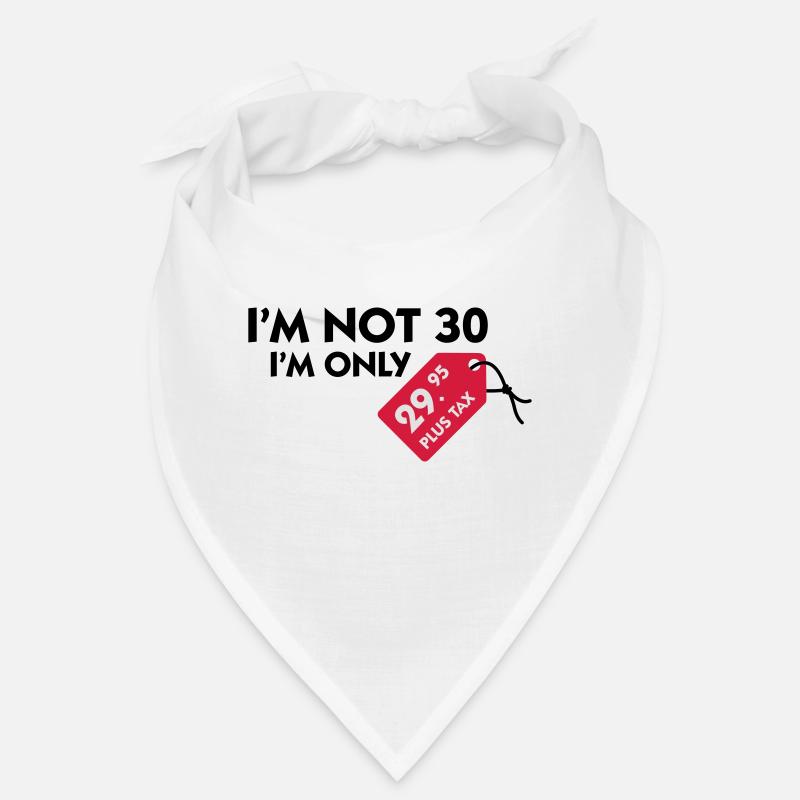 Ich bin nicht 30. Ich bin nur 29,99€ plus Steuern Bandana