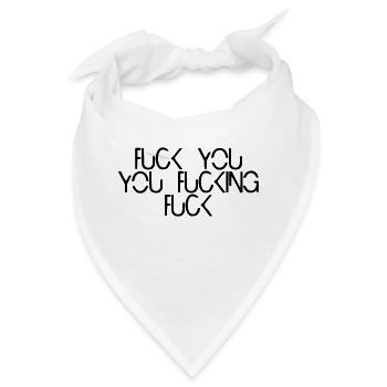 fuck you you fucking fuck - Bandana - Weiß - Vorne