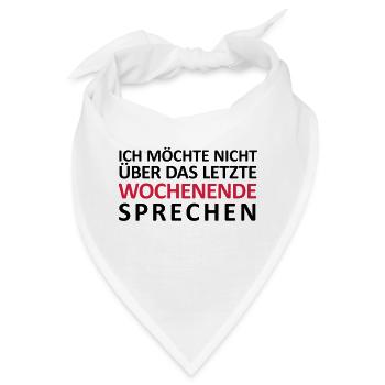 Ich möchte nicht über das letzte Wochenende - Bandana - Weiß - Vorne