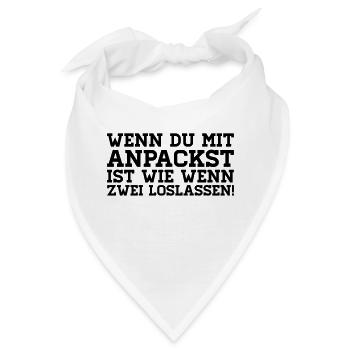 WENN DU MIT ANPACKST IST WIE WENN ZWEI LOSLASSEN! - Bandana - Weiß - Vorne