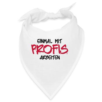 einmal mit profis arbebiten - Bandana - Weiß - Vorne