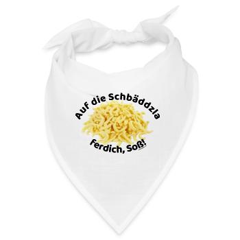 Auf die Spätzle ferdich, Soß!!! - Bandana - Weiß - Vorne