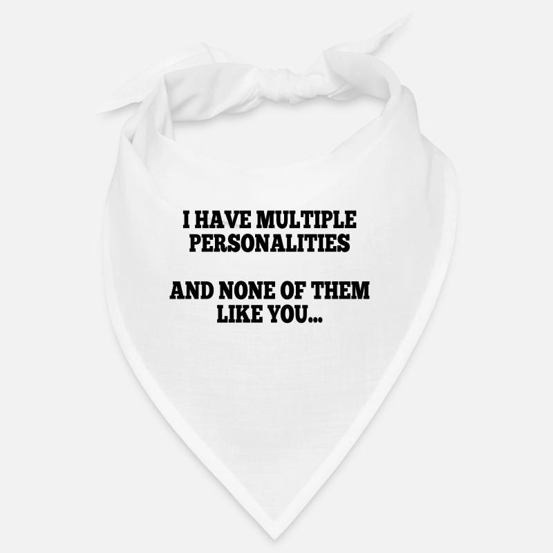 i have multiple personalities I Bandana