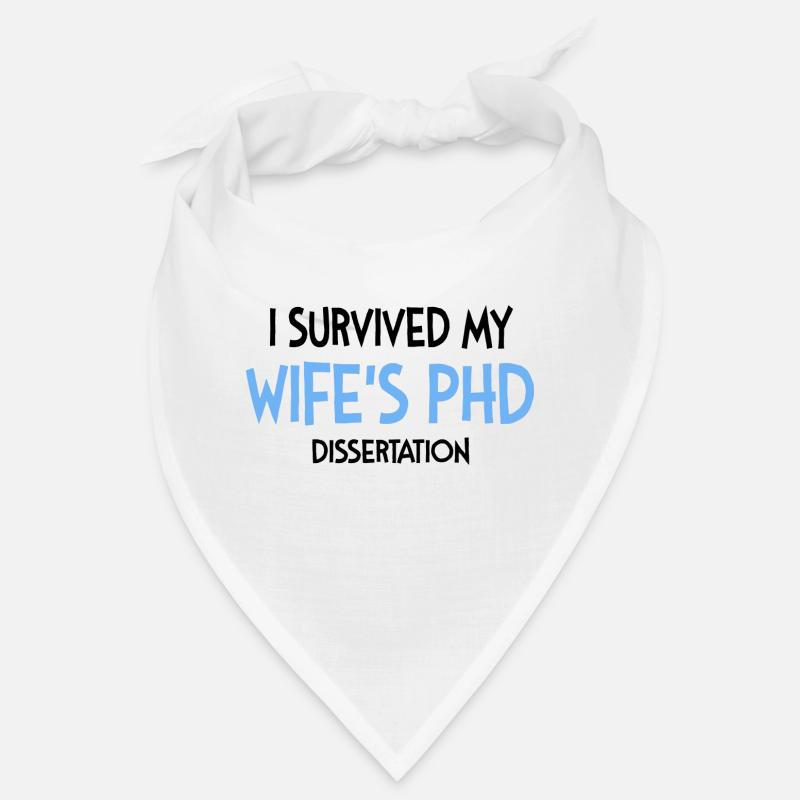 Wife's phd dissertation Student Geschenk Bandana