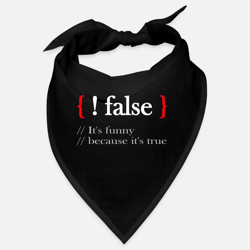 ! false It's funny because it's true Bandana