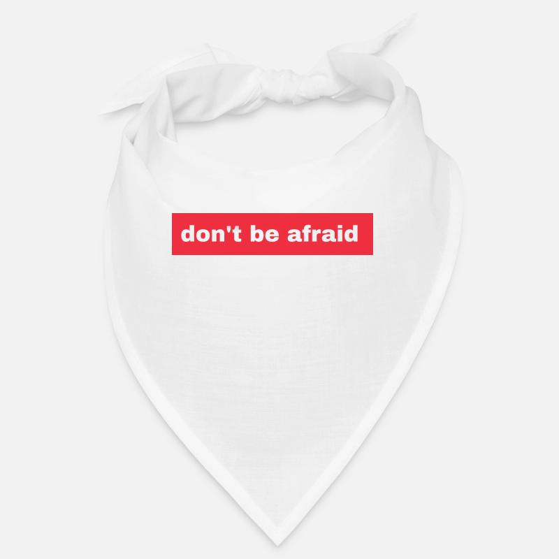 Don't be afraid Bandana