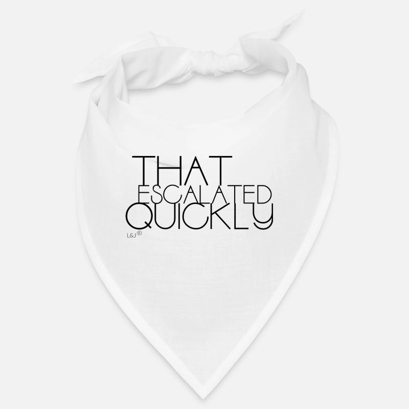 THAT ESCALATED QUICKLY Bandana