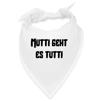 Mutti geht es tutti lustiger Spruch Mama Mutter - Bandana - Weiß - Vorne