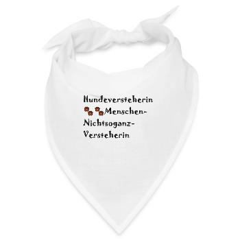 Hundeversteherin, Menschen nicht so ganz - Bandana - Weiß - Vorne