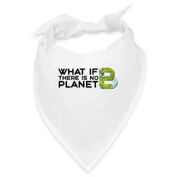 Was wenn es keinen Planeten B gibt? - Bandana - Weiß - Vorne