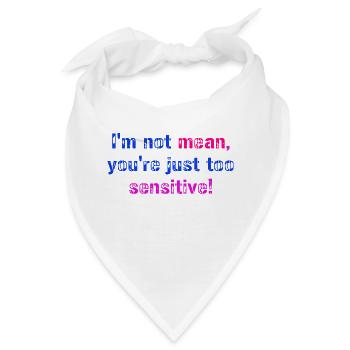 Ich bin nicht gemein, du bist einfach zu sensibel, Spaß - Bandana - Weiß - Vorne