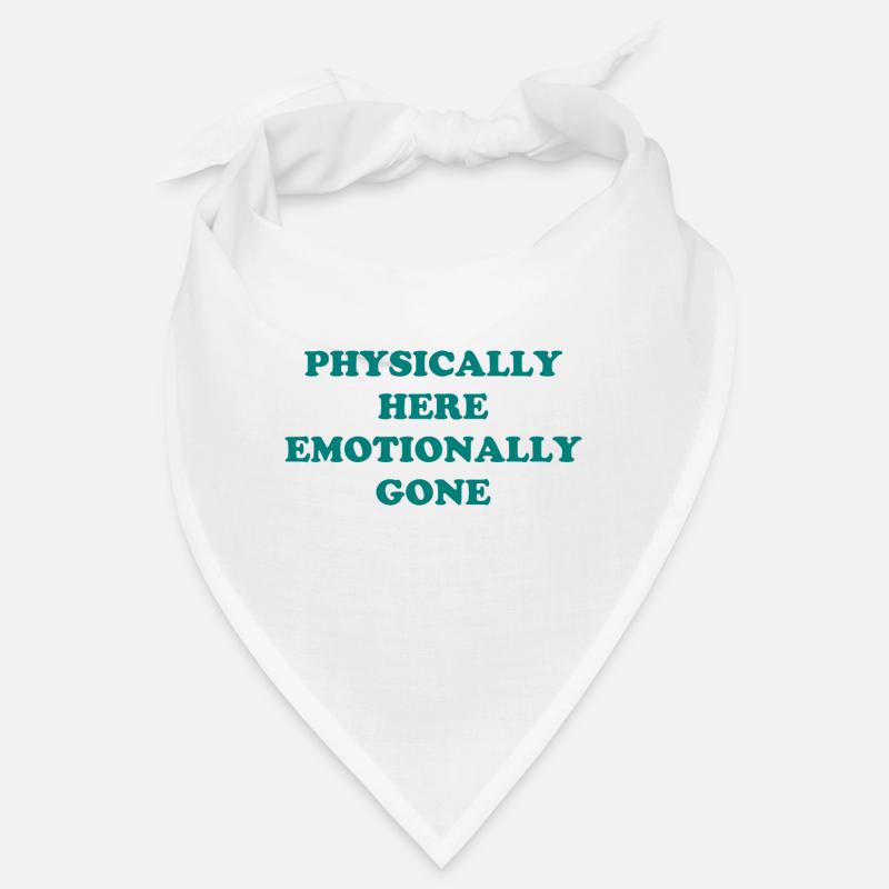 Physically Here - Emotionally Gone Bandana