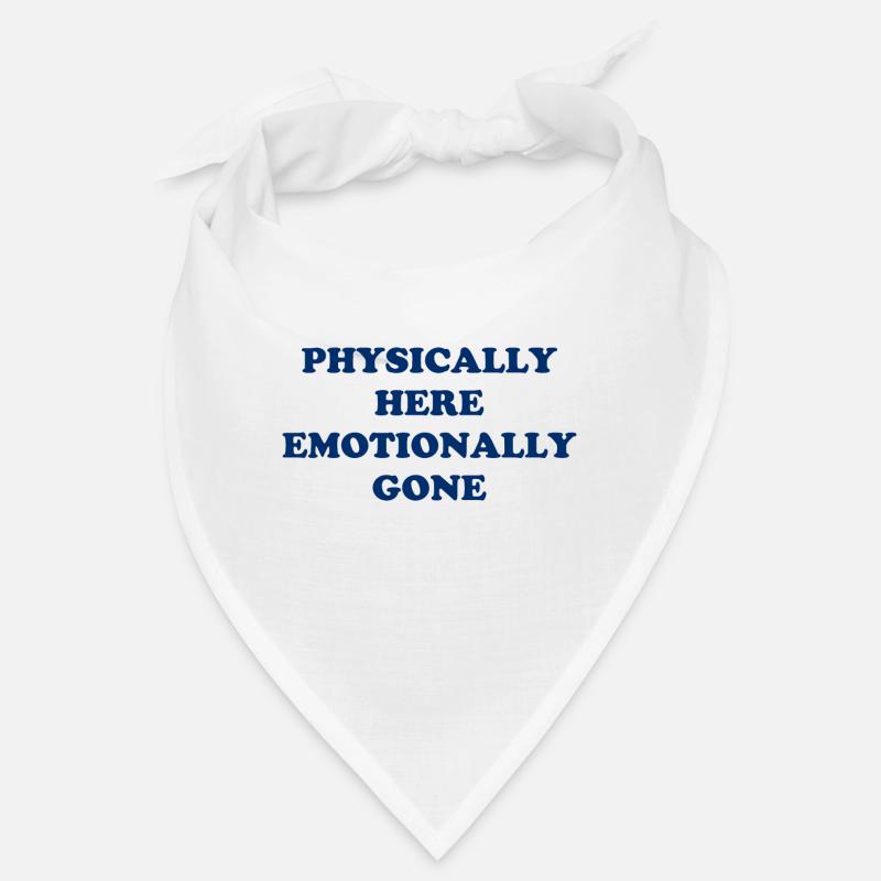 Physically Here - Emotionally Gone Bandana