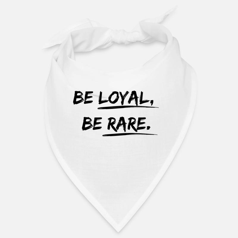 Be loyal, be rare Desgin Spruch Bandana