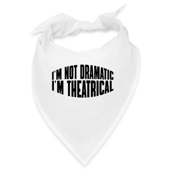 I'm Not Dramatic, I'm Theatrical 27 - Bandana - Weiß - Vorne