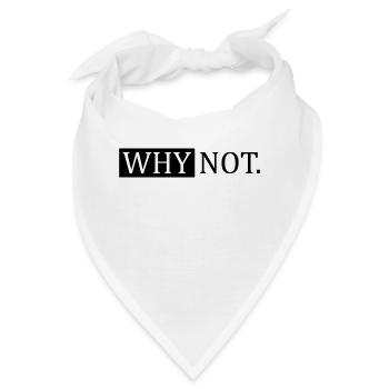Warum nicht sarkastischer Spruch - Bandana - Weiß - Vorne
