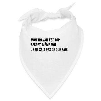 Meine Arbeit ist streng geheim, auch wenn ich es nicht weiß - Bandana - Weiß - Vorne