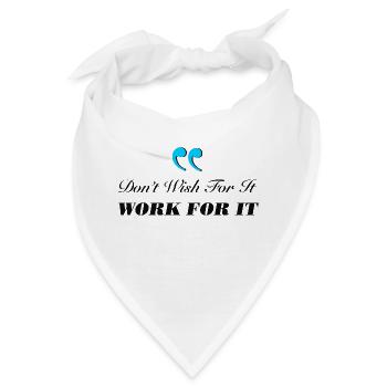 Dont Wish For It Work For It - Bandana - Weiß - Vorne