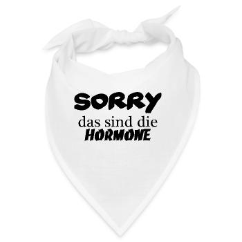 Sorry das sind die Hormone - Bandana - Weiß - Vorne