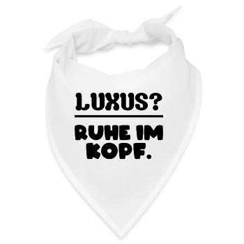 Luxus? Ruhe im Kopf. - Bandana - Weiß - Vorne