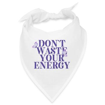 Dont Waste Your Energy - Bandana - Weiß - Vorne