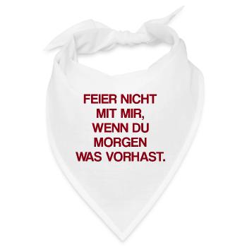 Feier Nicht Mit Mir Party Spruch - Bandana - Weiß - Vorne