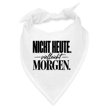 Nicht heute. Vielleicht morgen. Trockener Humor - Bandana - Weiß - Vorne