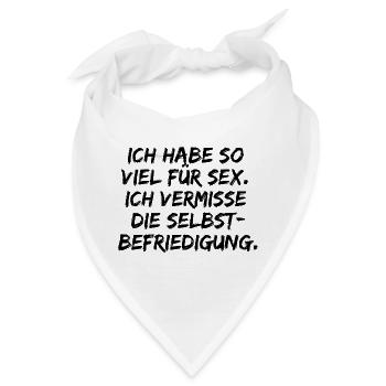 ICH HABE SO VIEL FÜR SEX SELBSTBEFRIEDIGUNG LUSTIG - Bandana - Weiß - Vorne