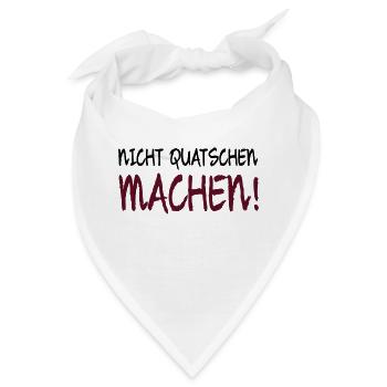 NICHT QUATSCHEN MACHEN! - Bandana - Weiß - Vorne