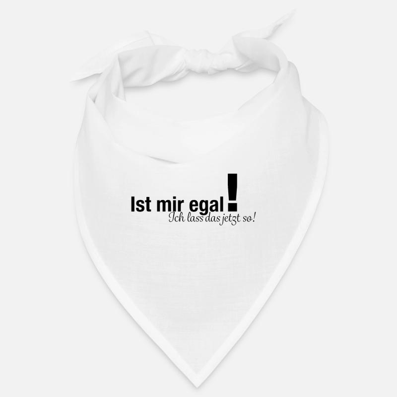Ist mir egal , ich lass das jetzt so Text Geschenk Bandana