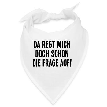 Da regt mich doch schon die Frage auf Empörung Wut - Bandana - Weiß - Vorne