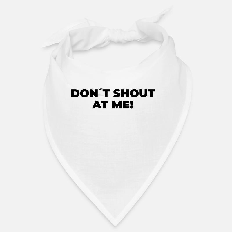 Don´t Shout At Me - Statement Print Bandana