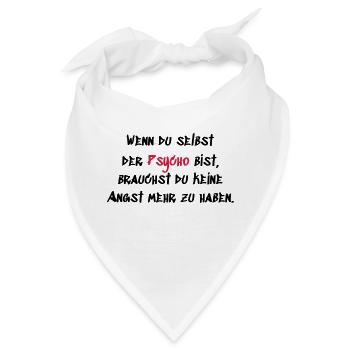 Wenn du der Psycho bist - Bandana - Weiß - Vorne