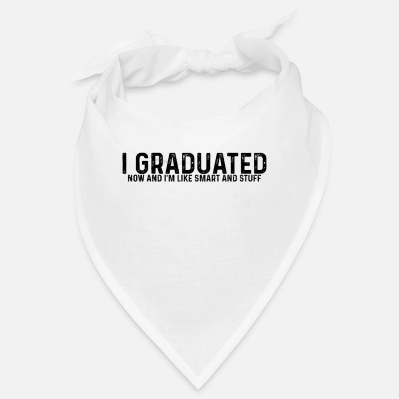 I Graduated Now And I'm Like Smart And Stuff 5 Bandana