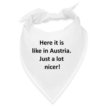 Hier ist es wie in Österreich. Nur viel schöner" - Bandana - Weiß - Vorne
