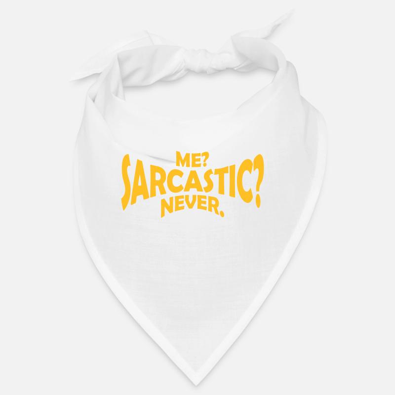 me sarcastic never quote Bandana