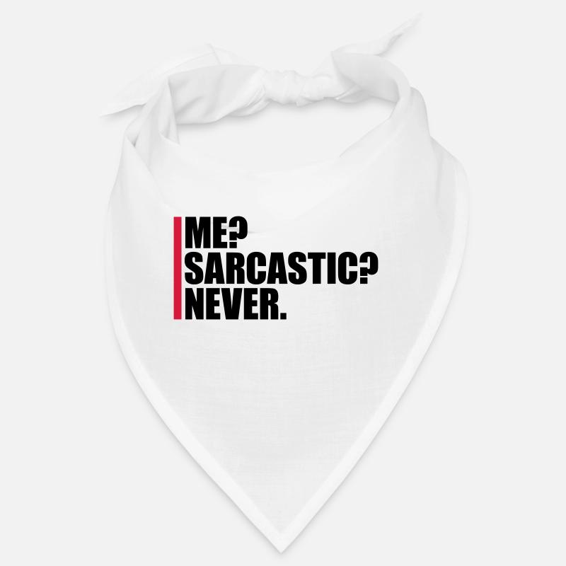 me sarcastic never quote Bandana