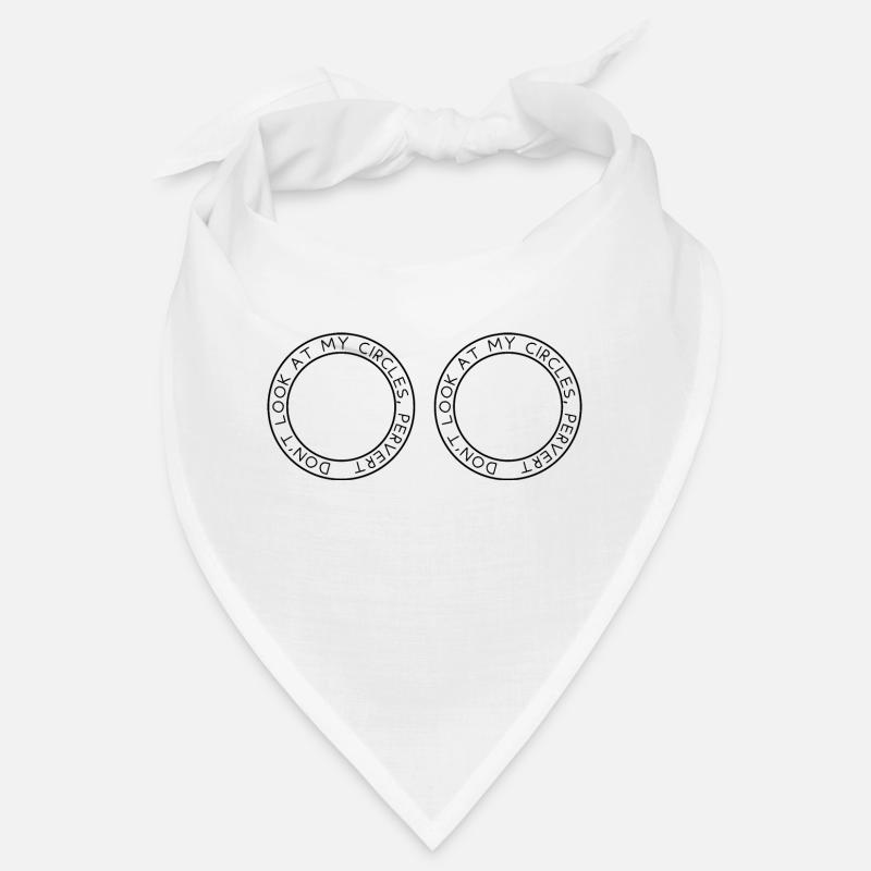 Ne regarde pas mes cercles, pervers Bandana