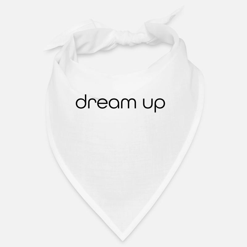 « Dream-up » - devise - attitude envers la vie - dire Bandana