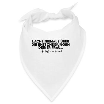 Lache niemals über die Entscheidungen deiner Frau! - Bandana - Weiß - Vorne