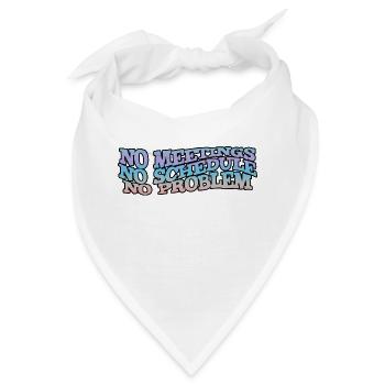 No Meetings No Schedule No Problem - Bandana - Weiß - Vorne