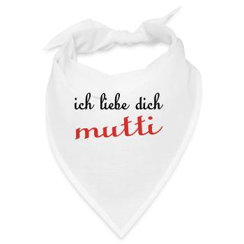 Ich liebe dich MUTTI - Bandana - Weiß - Vorne
